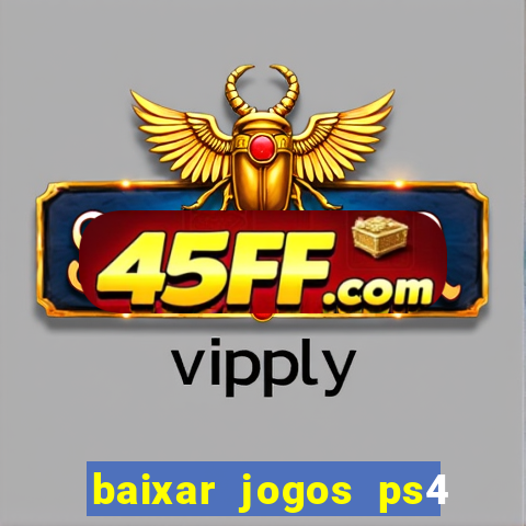 baixar jogos ps4 pkg pt br